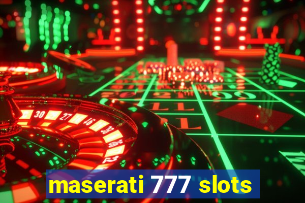 maserati 777 slots